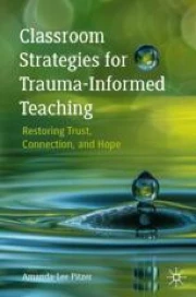 Classroom Strategies for Trauma-Informed Teaching: Restoring Trust ...
