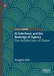 AI Interfaces and the Redesign of Agency: The Architecture of Choice ...