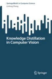 Knowledge Distillation in Computer Vision | Springer Nature Link