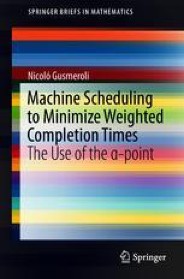 Machine Scheduling to Minimize Weighted Completion Times | SpringerLink