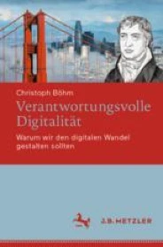 Verantwortungsvolle Digitalität Warum wir den digitalen Wandel gestalten sollten