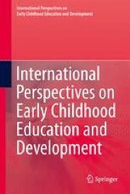 International Perspectives on Early Childhood Education and Development ...