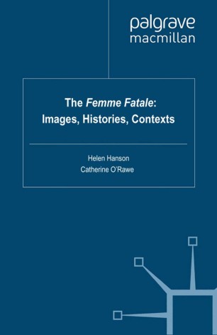 The Femme Fatale Images Histories Contexts Springerlink