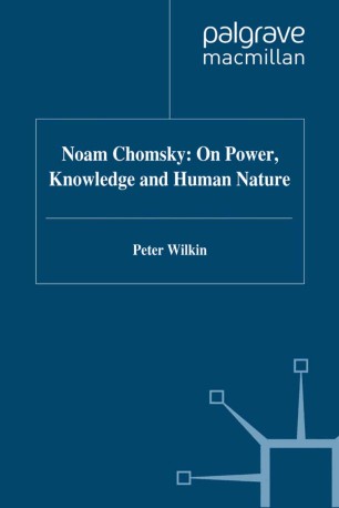 Noam Chomsky On Power Knowledge And Human Nature