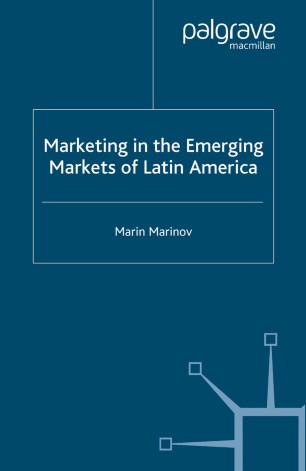 Marketing In The Emerging Markets Of Latin America
