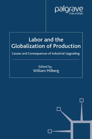 Labor And The Globalization Of Production Springerlink