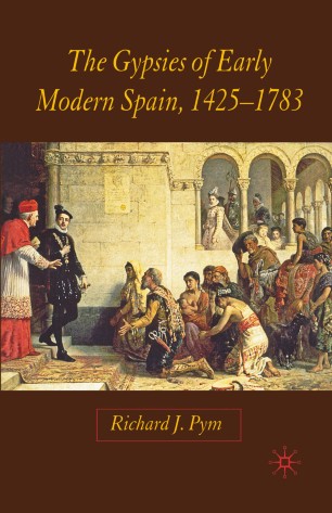 The Gypsies Of Early Modern Spain 1425 1783 Springerlink