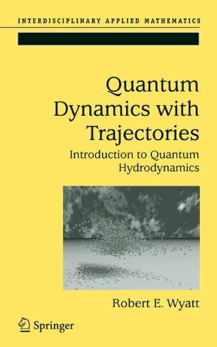 Quantum Dynamics With Trajectories Introduction To Quantum
Hydrodynamics Interdisciplinary Applied Mathematics