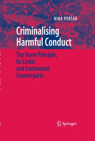 Criminalising Harmful Conduct The Harm Principle Its Limits And
Continental Counterparts