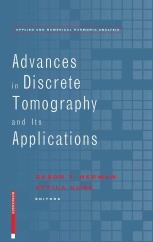 Advances In Discrete Tomography And Its Applications