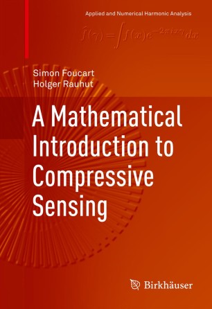 A Mathematical Introduction To Compressive Sensing