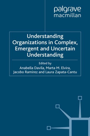 Understanding Organizations In Complex Emergent And