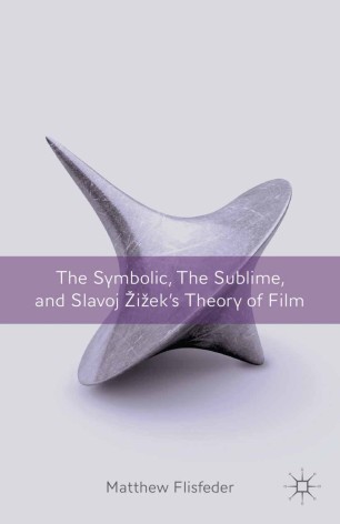 The Symbolic The Sublime And Slavoj žižeks Theory Of Film