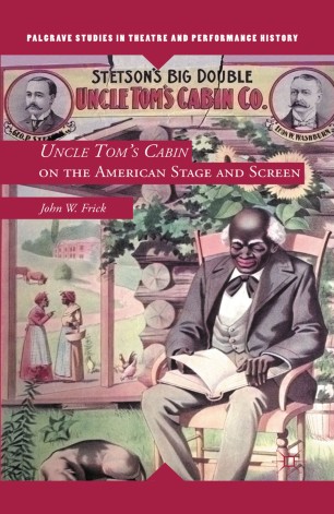 Uncle Tom S Cabin On The American Stage And Screen Springerlink
