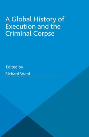 A Global History of Execution and the Criminal Corpse | SpringerLink