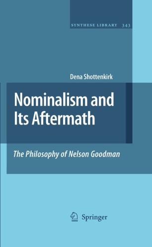Nominalism and Its Aftermath: The Philosophy of Nelson Goodman ...