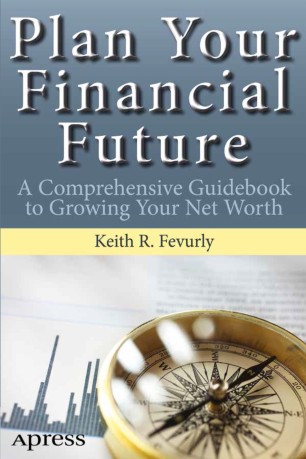 Plan Your Financial Future : A Comprehensive Guidebook to Growing Your Net Worth