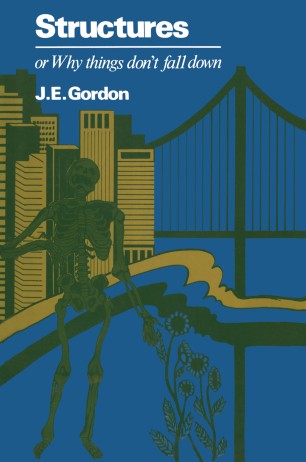 J. E. Gordon - Structures: Or Why Things Don't Fall Down