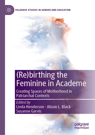 Re Birthing The Feminine In Academe Springerlink