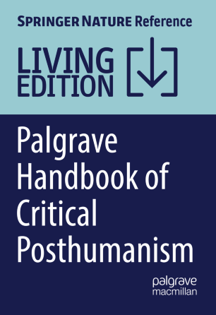 Palgrave Handbook of Critical Posthumanism