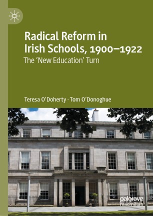 Radical Reform in Irish Schools, 1900-1922 | SpringerLink