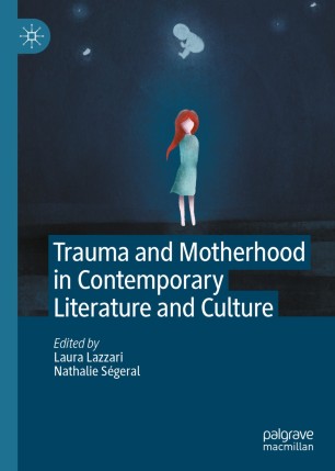 Trauma And Motherhood In Contemporary Literature And Culture Springerlink