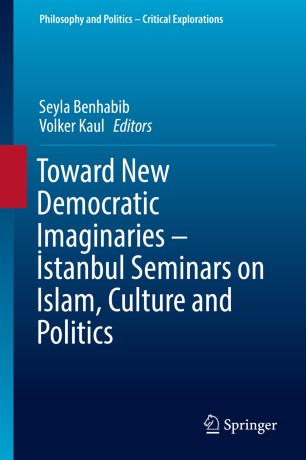 Toward New Democratic Imaginaries Istanbul Seminars On Islam Culture And Politics Springerlink