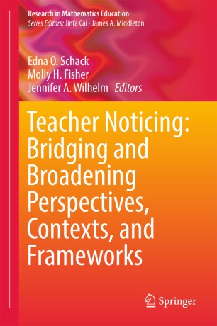 Teacher Noticing: Bridging and Broadening Perspectives, Contexts, and ...