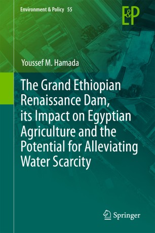 The Grand Ethiopian Renaissance Dam Its Impact On Egyptian Agriculture And The Potential For Alleviating Water Scarcity Springerlink