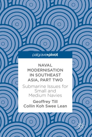 Naval Modernisation in Southeast Asia, Part Two   : Submarine Issues for Small and Medium Navies