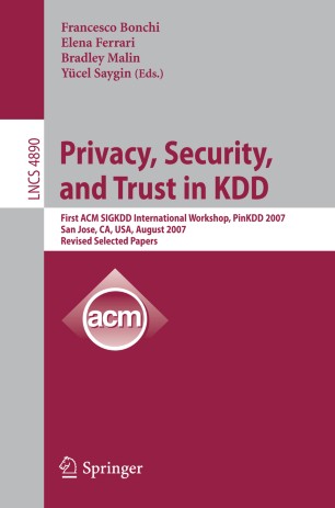 Privacy Security And Trust In Kdd Springerlink