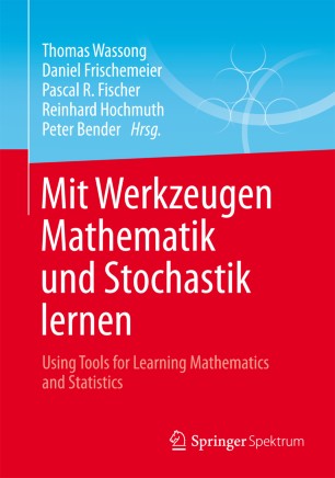 Mit Werkzeugen Mathematik und Stochastik lernen – Using Tools for Learning Mathematics and ...