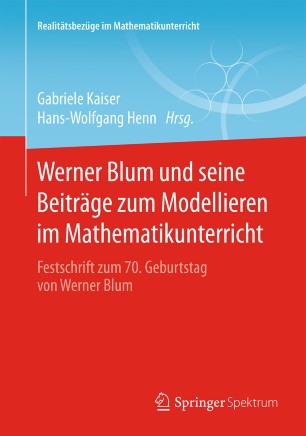 Werner Blum und seine Beiträge zum Modellieren im Mathematikunterricht |  SpringerLink