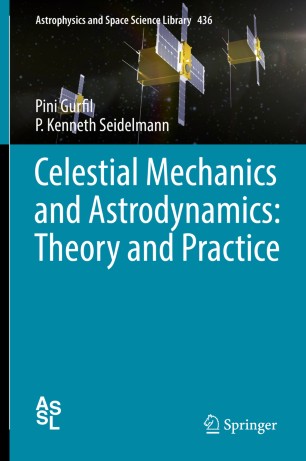Celestial Mechanics And Astrodynamics Theory And Practice