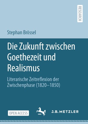 Buch-Cover "Die Zukunft zwischen Goethezeit und Realismus: Literarische Zeitreflexion der Zwischenphase (1820–1850)"