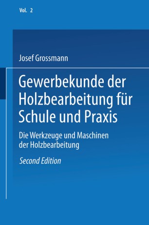 Gewerbekunde Der Holzbearbeitung Für Schule Und Praxis Springerlink