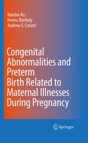 Congenital Abnormalities and Preterm Birth Related to Maternal ...