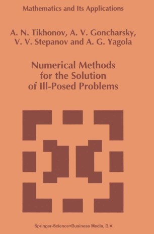 Numerical Methods For The Solution Of Ill Posed Problems Springerlink