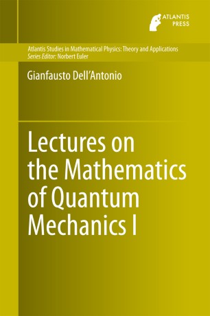Lectures On The Mathematics Of Quantum Mechanics I - 