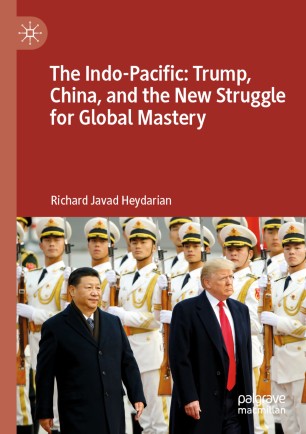 The Indo-Pacific: Trump, China, and the New Struggle for Global ...