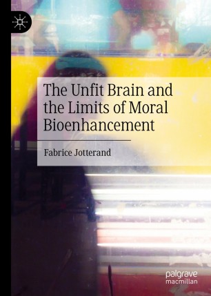 The Unfit Brain and the Limits of Moral Bioenhancement | SpringerLink