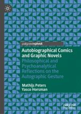 Cover: Autobiographical Comics and Graphic Novels: Philosophical and Psychoanalytical Reflections on the Autographic Gesture