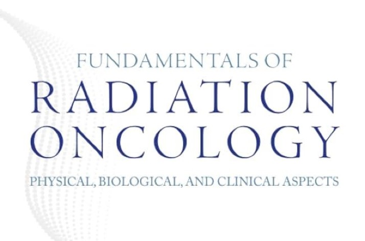 Book Review: Fundamentals of Radiation Oncology: Physical, Biological, and Clinical Aspects (Fourth Edition)