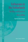 Euthanasia in the Netherlands: The Policy and Practice of Mercy Killing | SpringerLink Euthanasia in the Netherlands: The Policy and Practice of Mercy Killing | SpringerLink