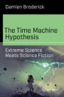 The Time Machine Hypothesis: Extreme Science Meets Science Fiction ...