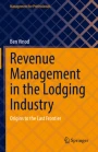 Revenue Management in the Lodging Industry: Origins to the Last 