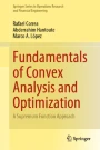 Fundamentals of Convex Analysis and Optimization: A Supremum Function Approach | SpringerLink Fundamentals of Convex Analysis and Optimization: A Supremum Function Approach | SpringerLink