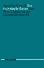 Das individuelle Ganze: Zum Psychologismus der