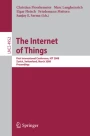 The Internet of Things: First International Conference, IOT The Internet of Things: First International Conference, IOT