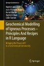 Geochemical Modelling of Igneous Processes – Principles And Recipes in ...